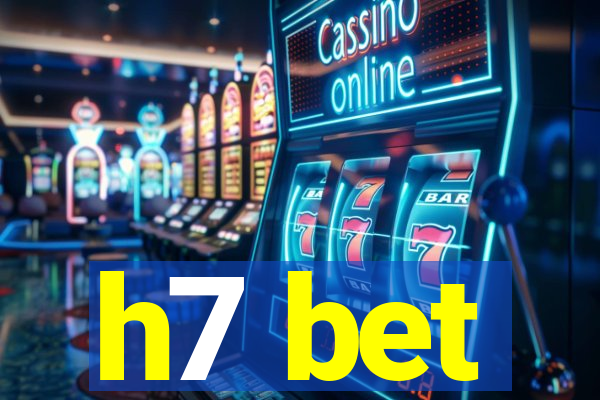 h7 bet